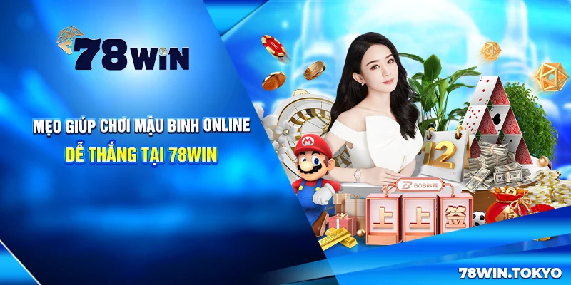 Chơi Mậu Binh 78WIN - Hướng Dẫn Từ A Đến Z Cho Tân Thủ 8 Mẹo giúp chơi Mậu Binh online dễ thắng tại 78win