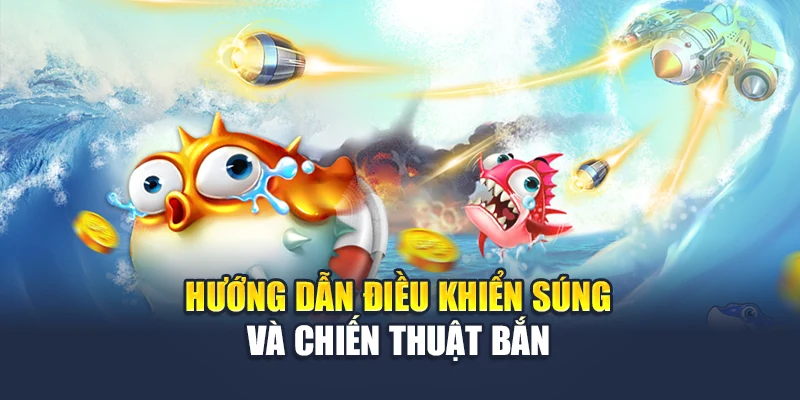 Hướng dẫn điều khiển súng và chiến thuật bắn