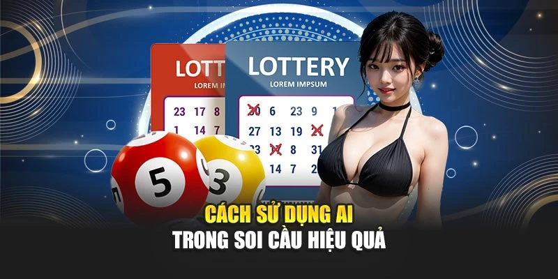 Soi Cầu Bằng AI Dựa Trên Dữ Liệu Và Thuật Toán Thông Minh 7 Cách sử dụng AI trong soi cầu hiệu quả