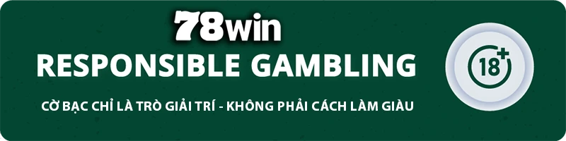 78WIN ⭐️ 78WIN.COM | Trang Chủ Chính Thức 78win-chinh-thuc.com Tặng Code 78K Tháng 2 10 78WIN responsible gambling banner